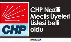 CHP Nazilli Meclis Üyeleri Listesi belli oldu