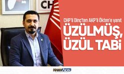CHP’li Dinç’ten AKP’li Ökten’e yanıt: Üzülmüş, üzül tabi
