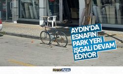 Aydın'da esnafın park yeri işgali devam ediyor