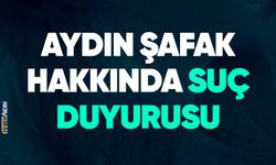 Aydın Şafak hakkında suç duyurusu