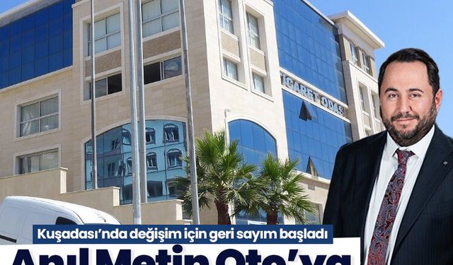 Kuşadası’nda değişim için geri sayım başladı, Anıl Metin Oto’ya güçlü destek