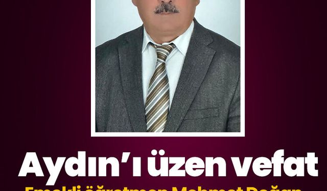 Aydın’ı üzen vefat: Emekli öğretmen Mehmet Doğan tedavi gördüğü hastanede yaşamını yitirdi