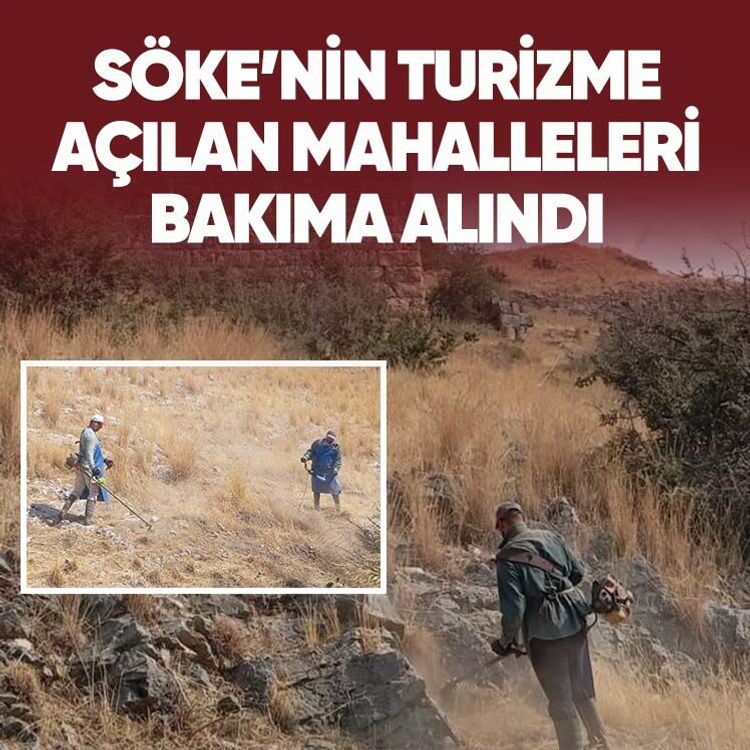 Söke’nin turizme açılan mahalleleri bakıma alındı