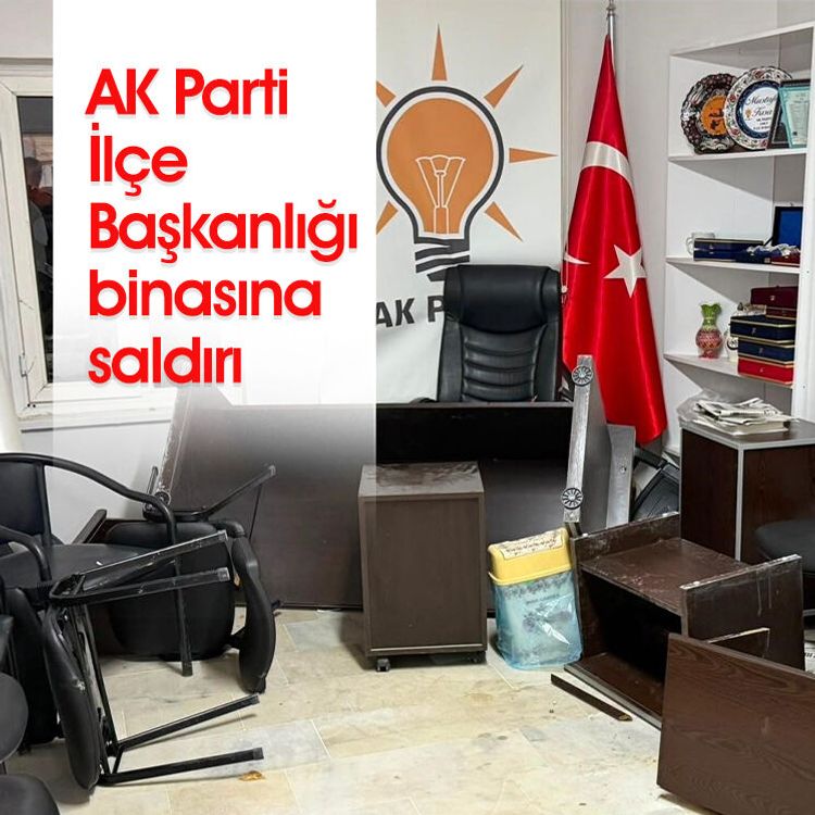 AK Parti İlçe Başkanlığı binasına saldırı