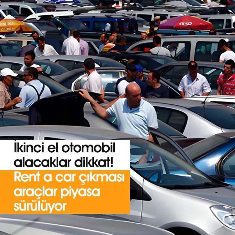 İkinci el otomobil alacaklar dikkat! Rent a car çıkması araçlar piyasa sürülüyor