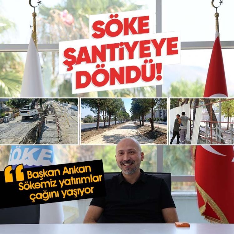 Söke şantiyeye döndü! Başkan Arıkan: Sökemiz yatırımlar çağını yaşıyor