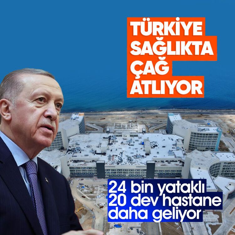 Türkiye sağlıkta çağ atlıyor: 24 bin yataklı 20 dev hastane daha geliyor