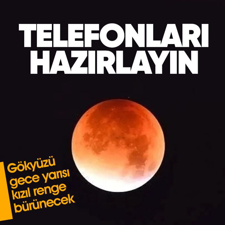 Telefonları hazırlayın! Gökyüzü gece yarısı kızıl renge bürünecek