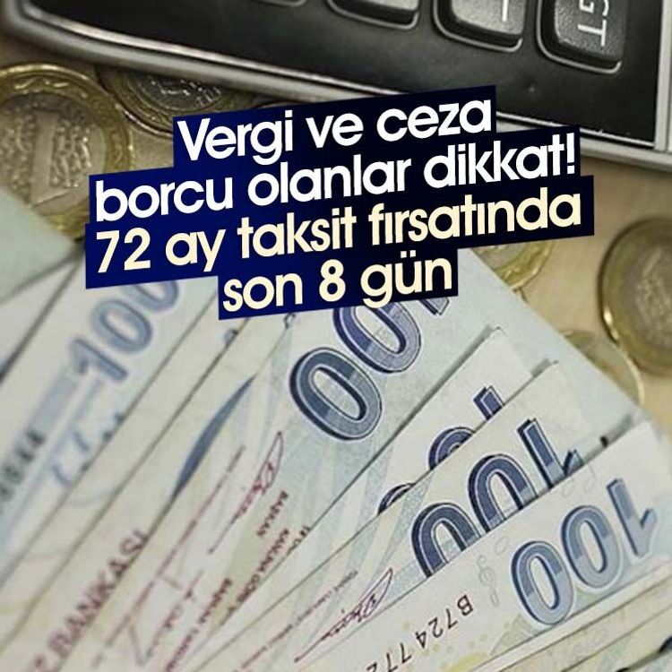 Vergi ve ceza borcu olanlar dikkat! 72 ay taksit fırsatında son 8 gün