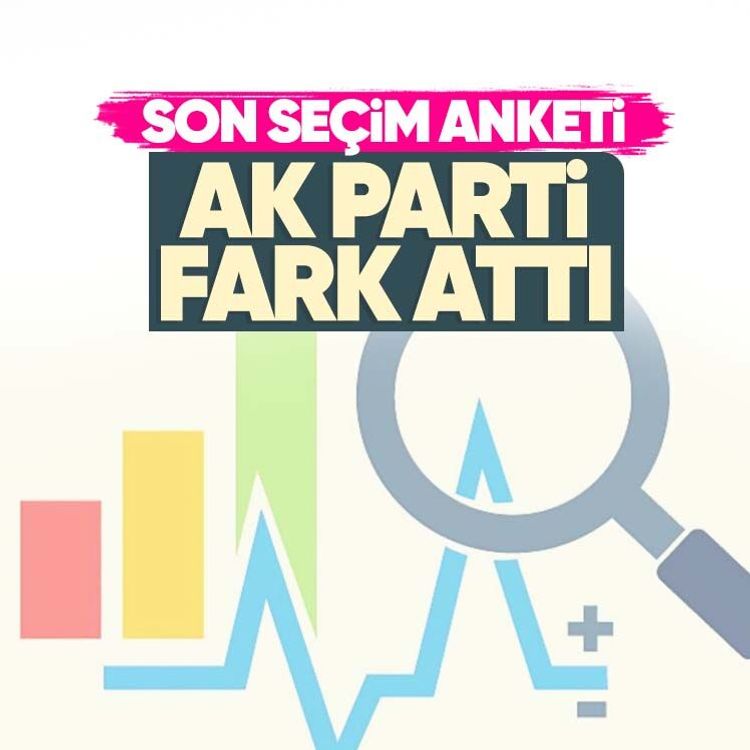 Son seçim anketi: AK Parti fark attı