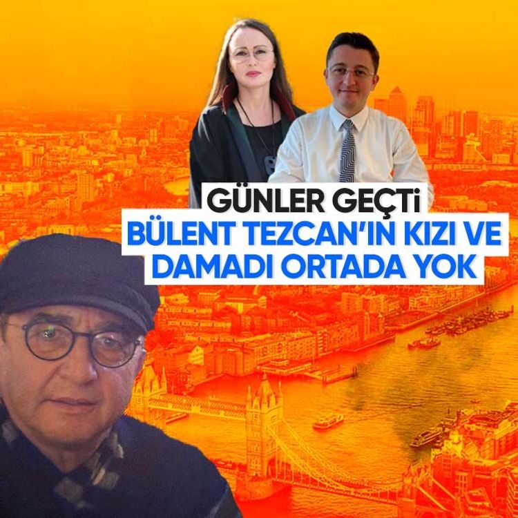 Günler geçti, Bülent Tezcan’ın kızı ve damadı ortada yok