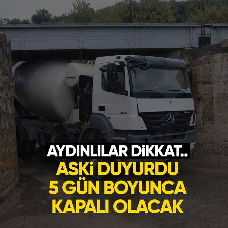 Aydınlılar dikkat.. ASKİ duyurdu, 5 gün boyunca kapalı olacak