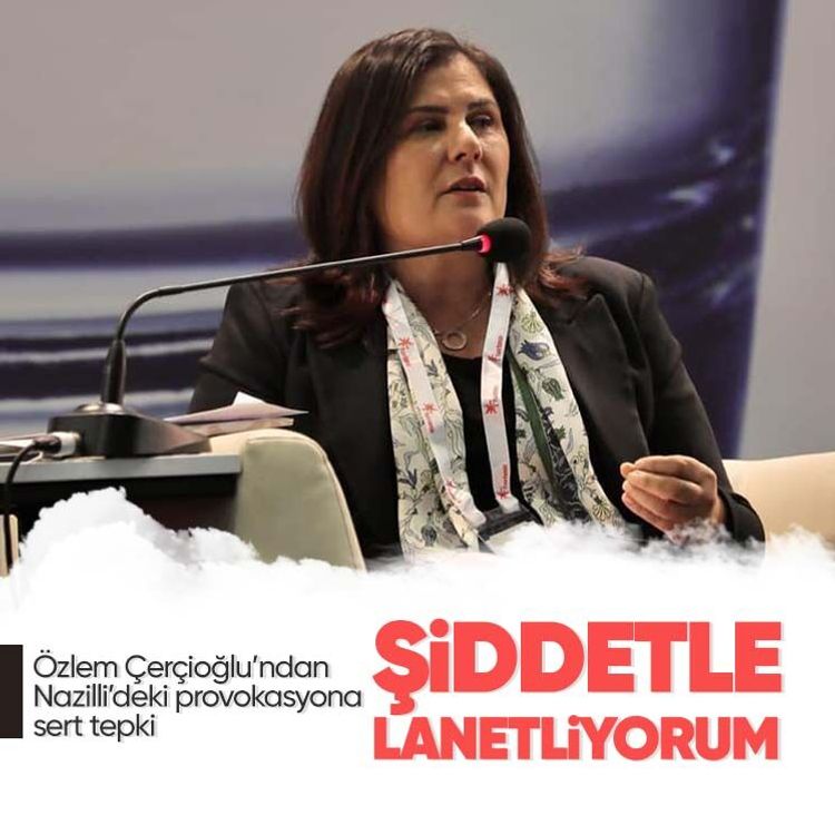 Özlem Çerçioğlu’ndan Nazilli’deki provokasyona sert tepki: Şiddetle lanetliyorum