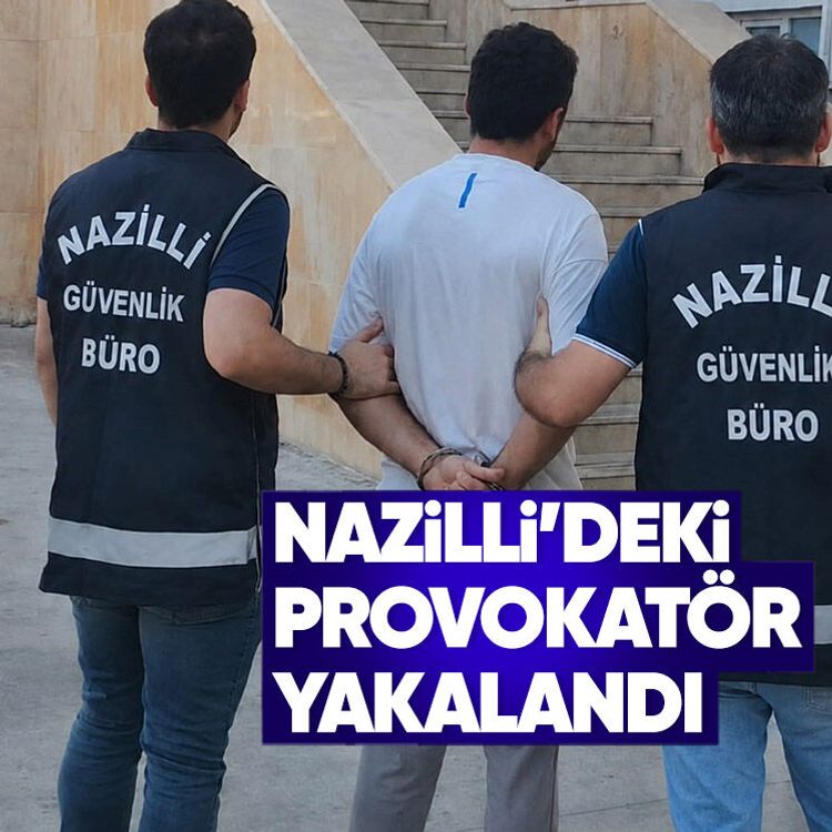 Nazilli’deki provokatör yakalandı