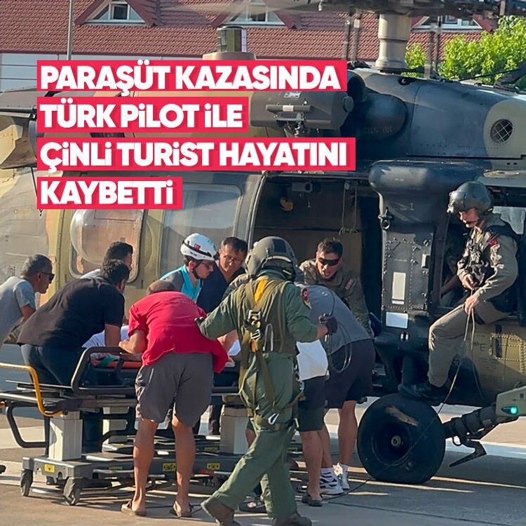 Paraşüt kazasında Türk pilot ile Çinli turist hayatını kaybetti