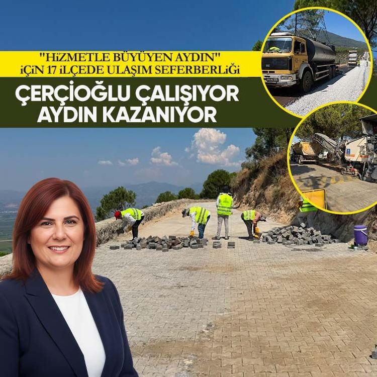 Çerçioğlu çalışıyor, Aydın kazanıyor: "Hizmetle Büyüyen Aydın" için 17 ilçede ulaşım seferberliği!