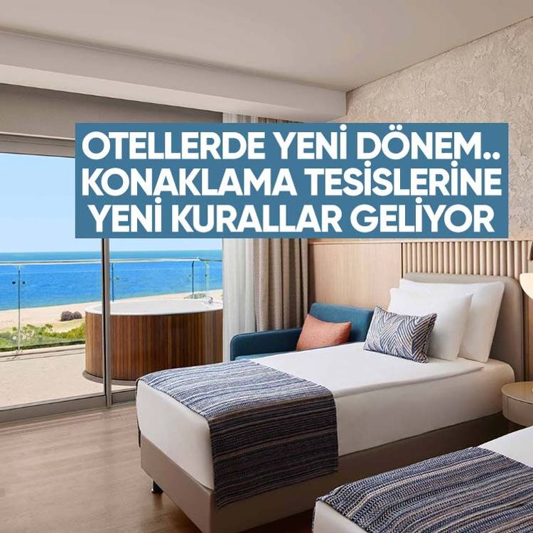 Otellerde yeni dönem.. Konaklama tesislerine yeni kurallar geliyor