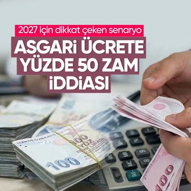 Asgari ücrete yüzde 50 zam iddiası: 2027 için dikkat çeken senaryo