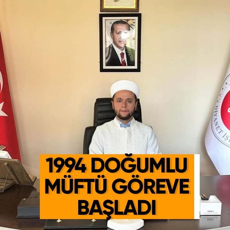 1994 doğumlu müftü göreve başladı