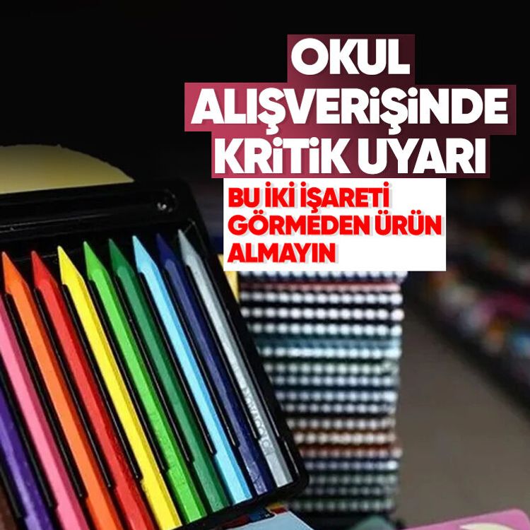 Okul alışverişinde kritik uyarı.. Bu iki işareti görmeden ürün almayın
