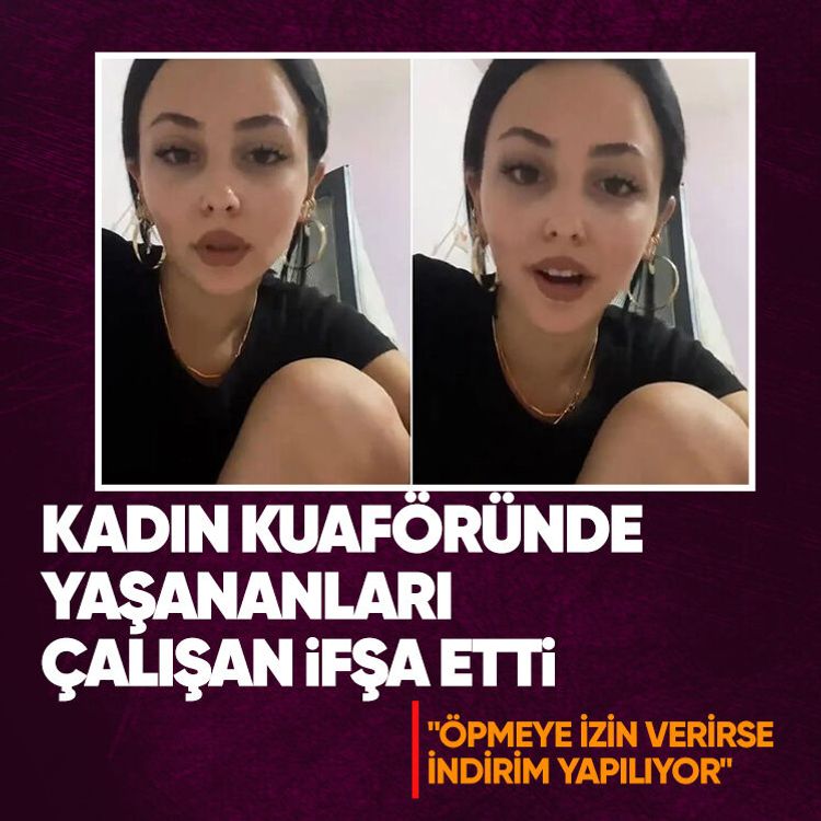 Kadın kuaföründe yaşananları çalışan ifşa etti.. "Öpmeye izin verirse indirim yapılıyor"