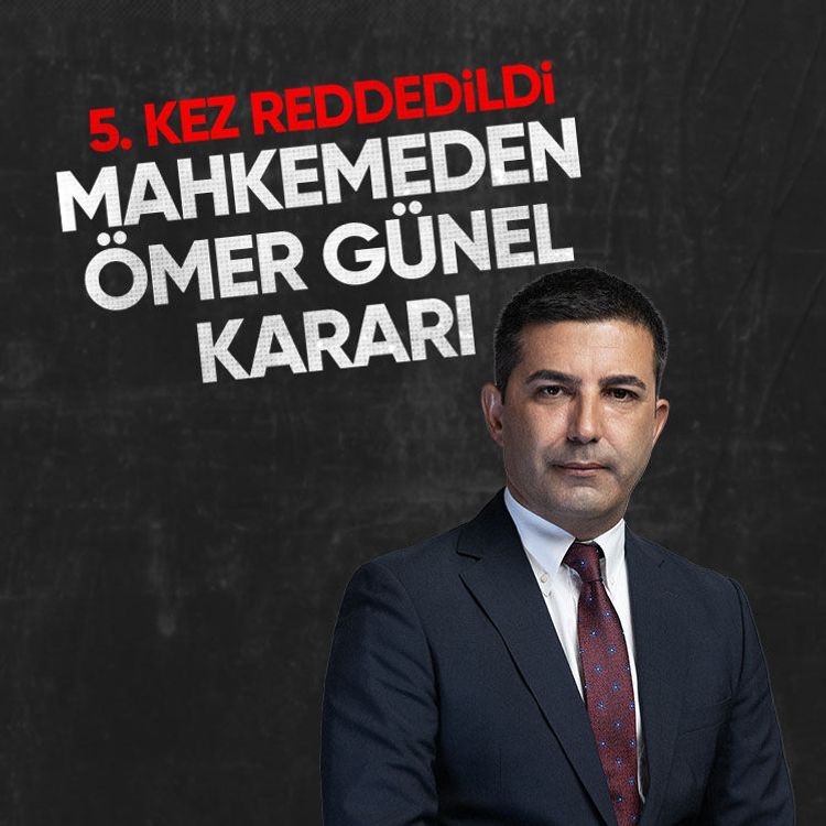 Mahkemeden Ömer Günel kararı.. 5. kez reddedildi