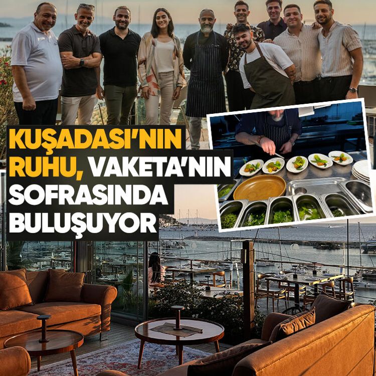 Kuşadası’nın ruhu, Vaketa’nın sofrasında buluşuyor
