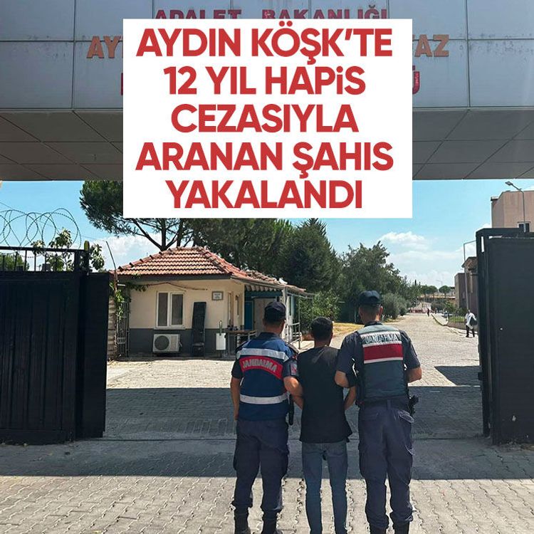 Aydın Köşk’te 12 yıl hapis cezasıyla aranan şahıs yakalandı