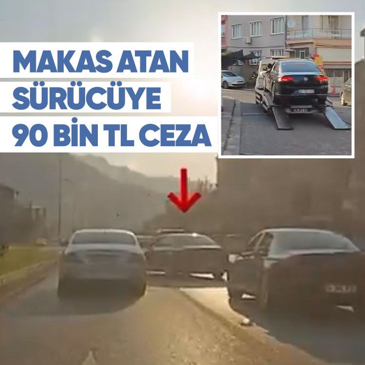 Makas atan sürücüye 90 bin TL ceza
