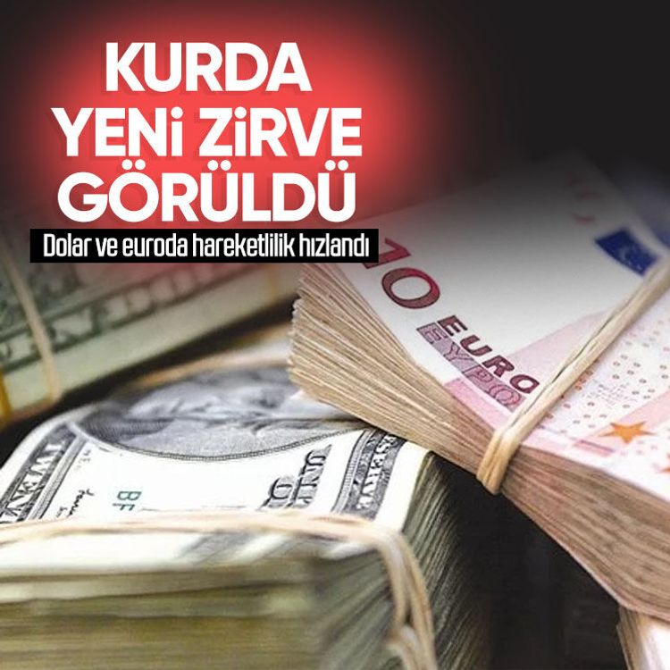 Dolar ve euroda hareketlilik hızlandı! Kurda yeni zirve görüldü