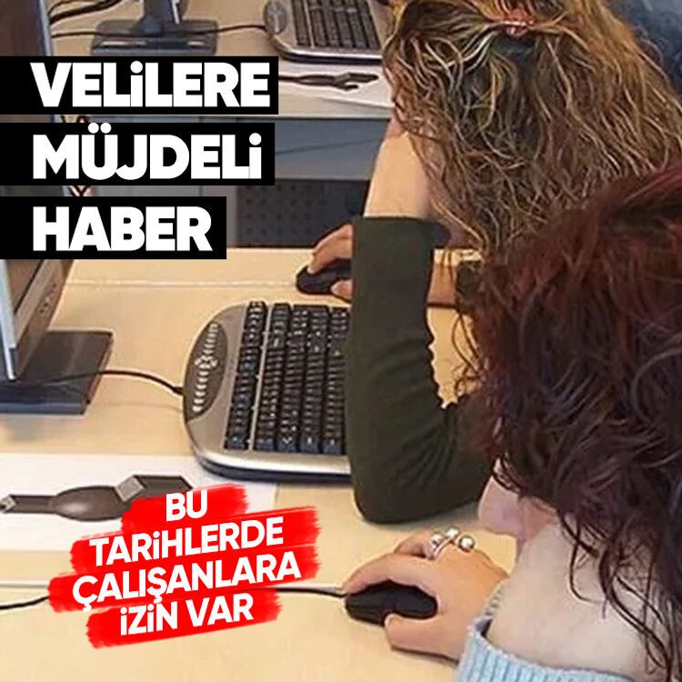 Velilere müjdeli haber! Bu tarihlerde çalışanlara izin var