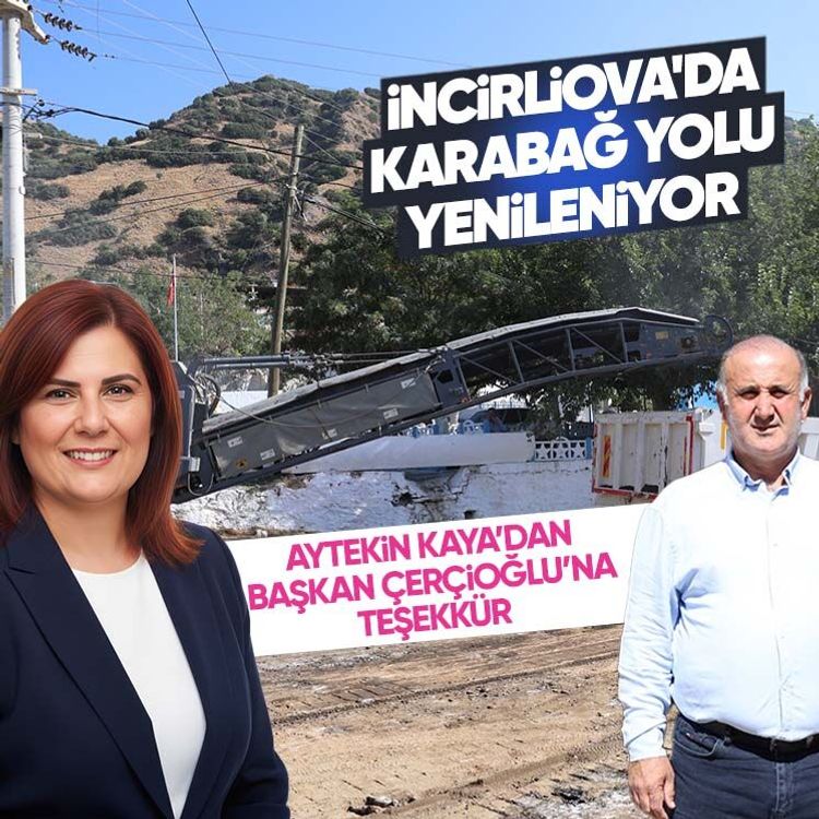 İncirliova'da Karabağ yolu yenileniyor.. Aytekin Kaya’dan Başkan Çerçioğlu’na teşekkür