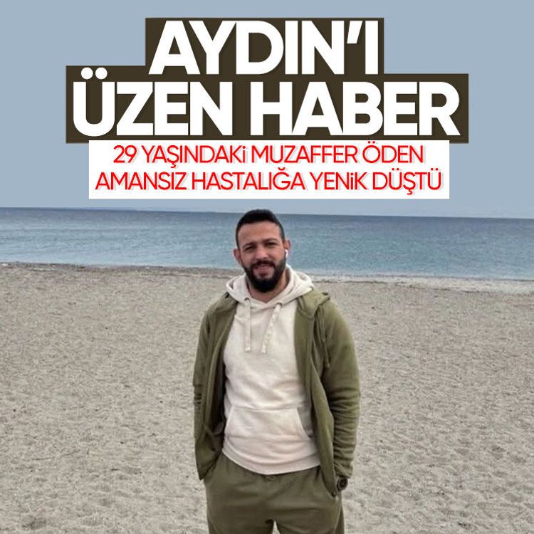 Aydın’ı üzen haber: 29 yaşındaki Muzaffer Öden amansız hastalığa yenik düştü