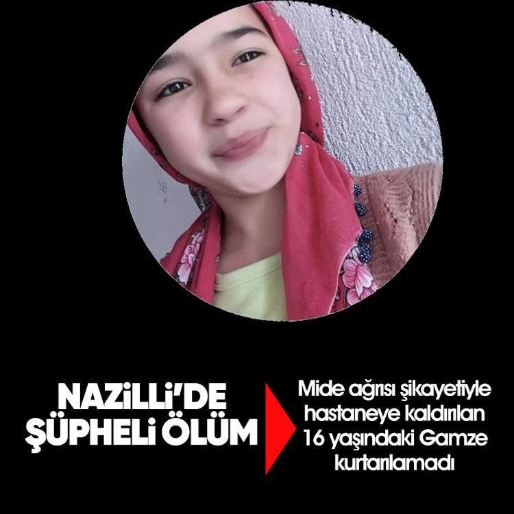 Nazilli’de şüpheli ölüm: Mide ağrısı şikayetiyle hastaneye kaldırılan 16 yaşındaki Gamze kurtarılamadı