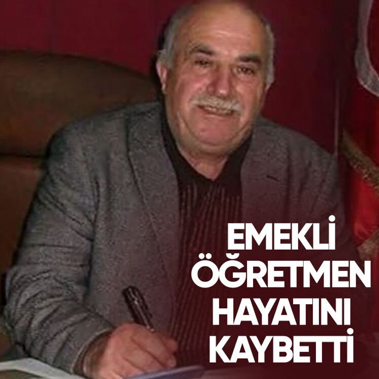 Emekli öğretmen hayatını kaybetti