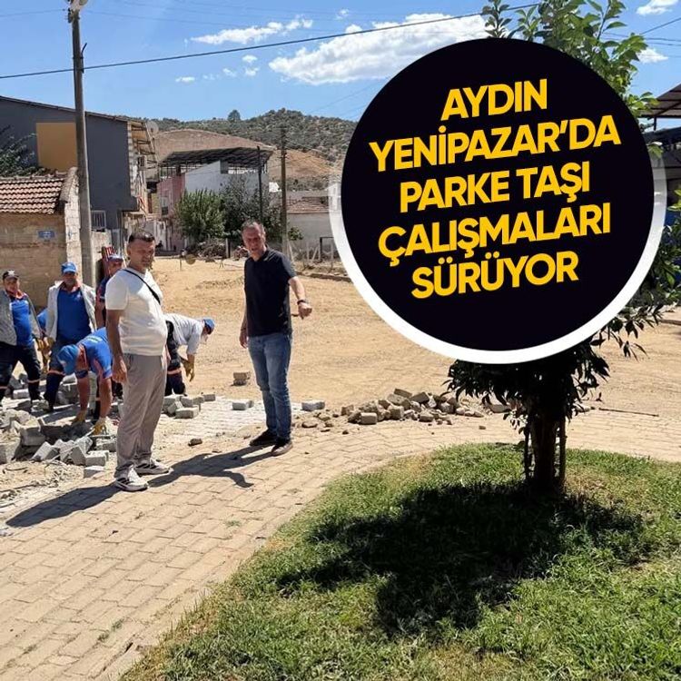 Aydın Yenipazar’da parke taşı çalışmaları sürüyor
