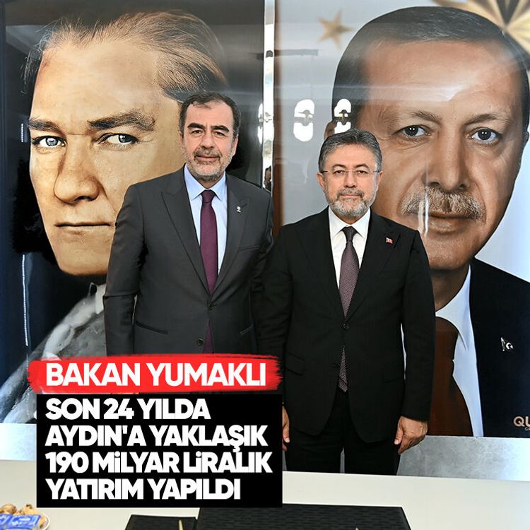 Bakan Yumaklı: Son 24 yılda Aydın'a yaklaşık 190 milyar liralık yatırım yapıldı