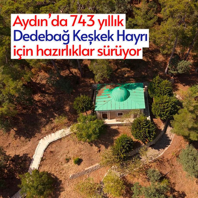 Aydın’da 743 yıllık Dedebağ Keşkek Hayrı için hazırlıklar sürüyor