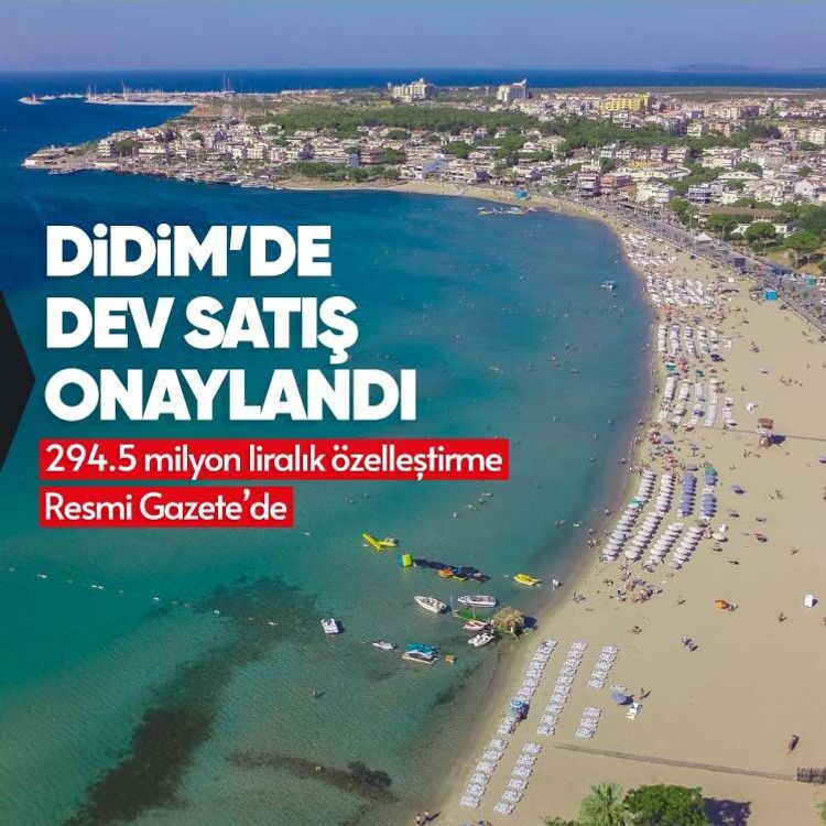 Didim’de dev satış onaylandı: 294.5 milyon liralık özelleştirme Resmi Gazete’de