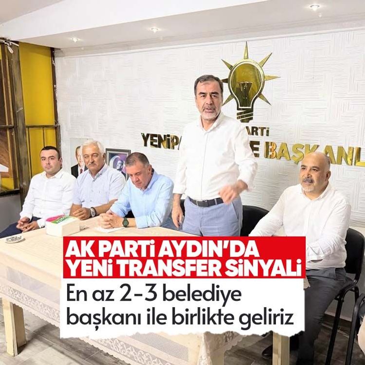 AK Parti Aydın’da yeni transfer sinyali: En az 2-3 belediye başkanı ile birlikte geliriz