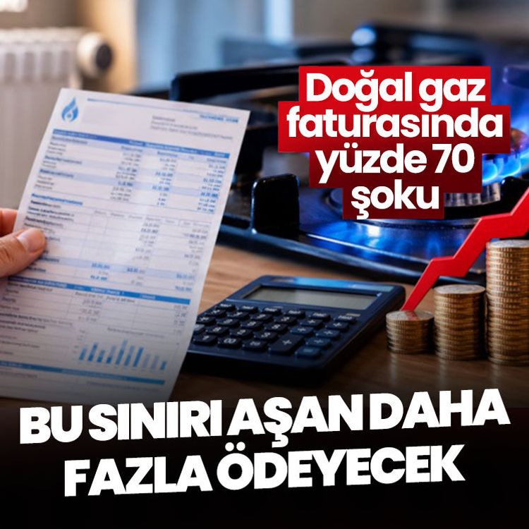 Doğal gaz faturasında yüzde 70 şoku.. Bu sınırı aşan daha fazla ödeyecek