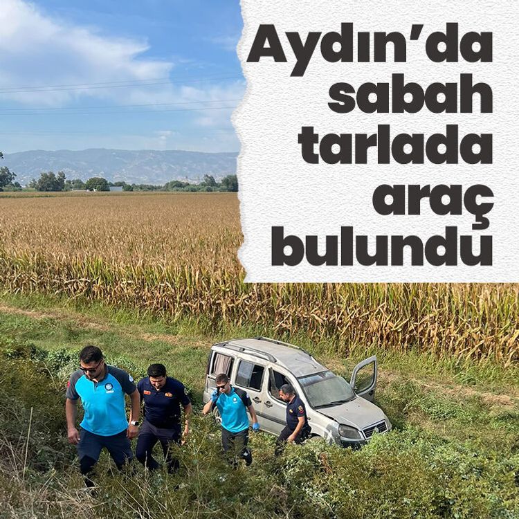 Aydın’da sabah tarlada araç bulundu