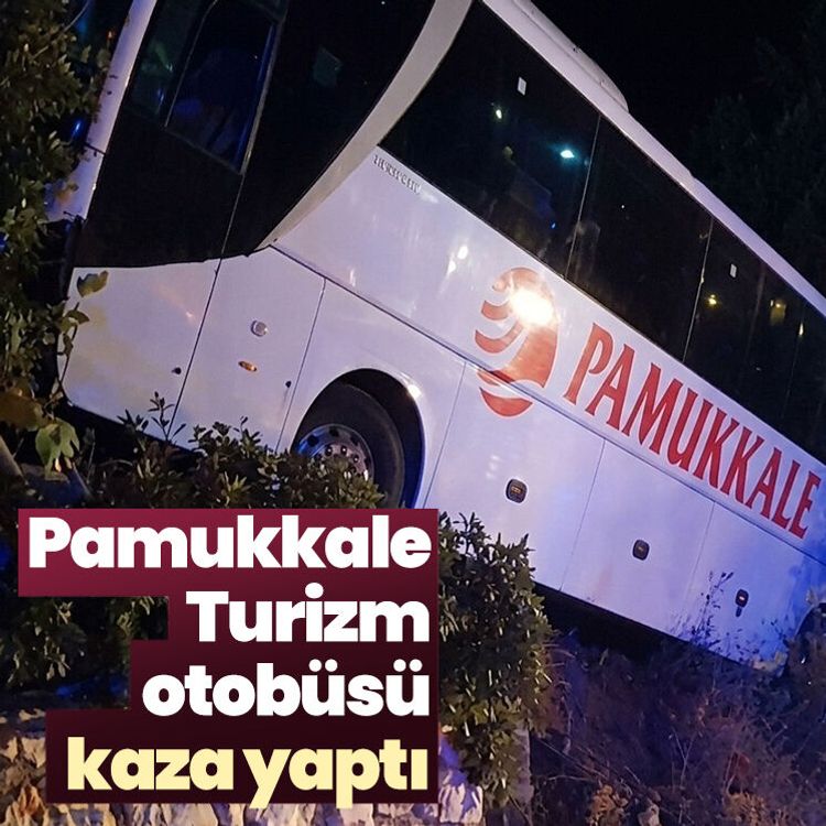Pamukkale Turizm otobüsü kaza yaptı