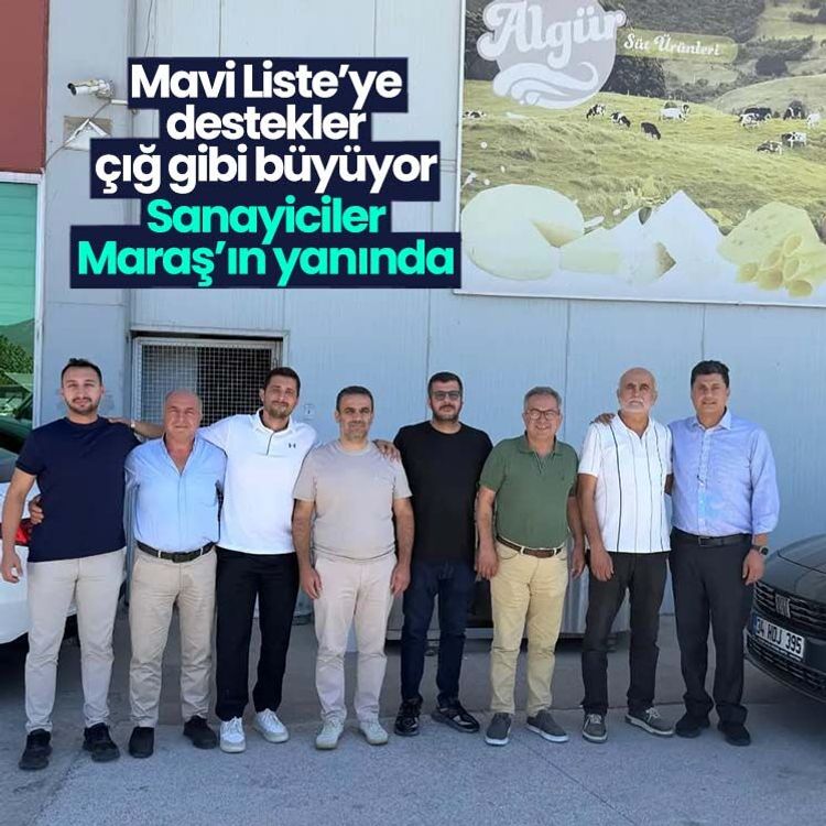 Mavi Liste’ye destekler çığ gibi büyüyor: Sanayiciler Maraş’ın yanında
