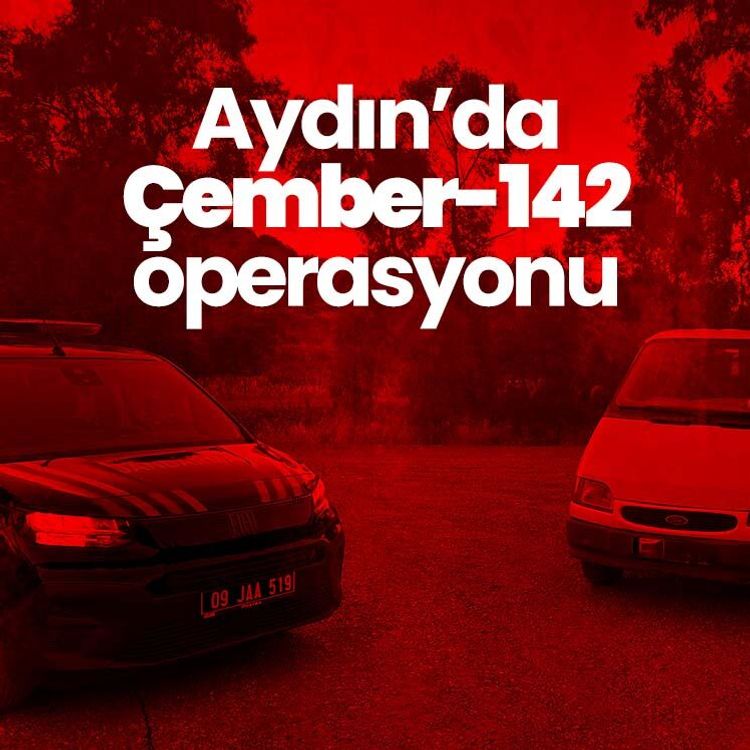 Aydın’da Çember-142 operasyonu