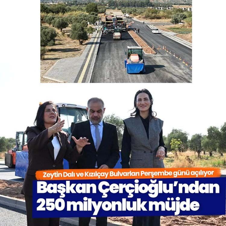 Başkan Çerçioğlu’ndan 250 milyonluk müjde: Zeytin Dalı ve Kızılçay Bulvarları Perşembe günü açılıyor