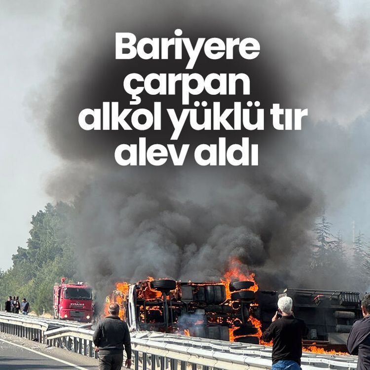 Bariyere çarpan alkol yüklü tır alev aldı