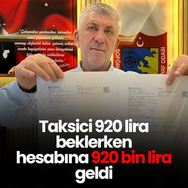 Taksici 920 lira beklerken hesabına 920 bin lira geldi