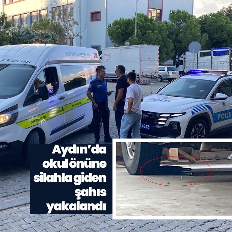 Aydın’da okul önüne silahla giden şahıs yakalandı