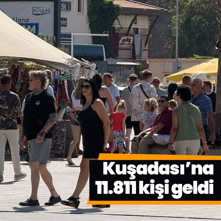 Kuşadası’na 11.811 kişi geldi